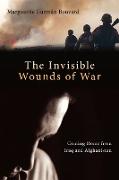 The Invisible Wounds of War: Coming Home from Iraq and Afghanistan