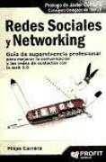Redes sociales y networking : guía de supervivencia profesional para mejorar la comunicación y las redes de contactos con la web 2.0