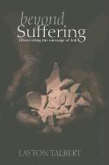 Beyond Suffering: Discovering the Message of Job