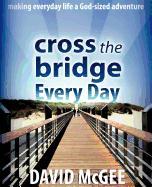 Cross the Bridge Every Day