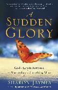 A Sudden Glory