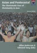 Asian and Pentecostal: The Charismatic Face of Christianity in Asia, Second Edition