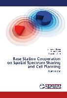 Base Station Cooperation on Spatial Spectrum Sharing and Cell Planning