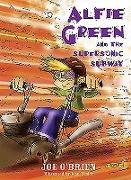 Alfie Green and the Supersonic Subway