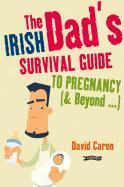 The Irish Dad's Survival Guide to Pregnancy (& Beyond...)