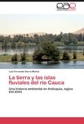 La tierra y las islas fluviales del río Cauca