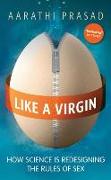 Like a Virgin: How Science Is Redesigning the Rules of Sex