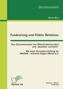 Fundraising und Public Relations: Das Zusammenspiel von Öffentlichkeitsarbeit und ¿Spenden sammeln¿