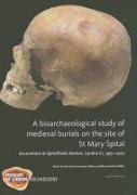 A Bioarchaeological Study of Medieval Burials on the Site of St Mary Spitald