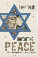 Boycotting Peace: Why Divestment Is Turning Truth on Its Head
