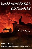 Unpredictable Outcomes: A Military Memoir from Blue Water Navy to Red Mud Seabees