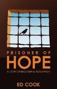 Prisoner of Hope: A Story of Recovery & Redemption