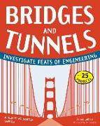 Bridges and Tunnels: Investigate Feats of Engineering with 25 Projects