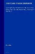 The Care-Taker Emperor: Aspects of the Imperial Institution in Fifteenth-Century China as Reflected in the Political History of the Reign of C