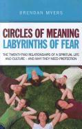 Circles of Meaning, Labyrinths of Fear: The Twenty-Two Relationships of a Spiritual Life and Culture - And Why They Need Protection