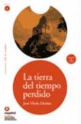 Leer en español: La tierra del tiempo perdido. Nivel 4. Incl. CD