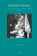 Hamidian Palestine: Politics and Society in the District of Jerusalem 1872-1908