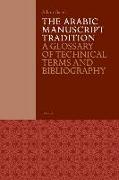 The Arabic Manuscript Tradition: A Glossary of Technical Terms and Bibliography