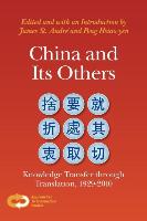 China and Its Others: Knowledge Transfer Through Translation, 1829-2010