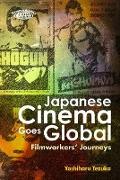 Japanese Cinema Goes Global - Filmworkers&#8242, Journeys