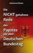 Die NICHT gehaltene Rede des Papstes vor dem Deutschen Bundestag