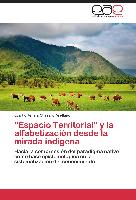 "Espacio Territorial" y la alfabetización desde la mirada indígena