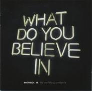 What do you believe in