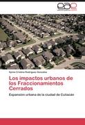 Los impactos urbanos de los Fraccionamientos Cerrados