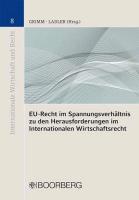EU-Recht im Spannungsverhältnis zu den Herausforderungen im Interantionalen Wirtschaftsrecht