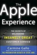 The Apple Experience: Secrets to Building Insanely Great Customer Loyalty