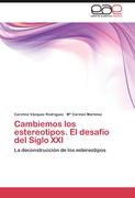 Cambiemos los estereotipos. El desafío del Siglo XXI