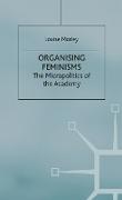 Organising Feminisms: The Micropolitics of the Academy