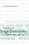 A Dictionary of Stage Directions in English Drama 1580-1642