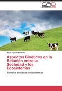 Aspectos Bioéticos en la Relación entre la Sociedad y los Ecosistemas