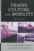 Trains, Culture, and Mobility: Riding the Rails