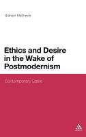 Ethics and Desire in the Wake of Postmodernism: Contemporary Satire