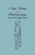 New York in the Revolution as Colony and State. Second Edition 1898. [Bound With] Volume II, 1901 Supplement. Two Volumes in One