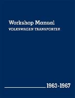 Volkswagen Transporter (Type 2) Workshop Manual: 1963-1967