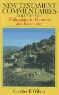 New Testament Commentaries Volume 2: Philippians to Hebrews and Revelation