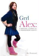 Grrl Alex. a Personal Journey to a Transgender Identity