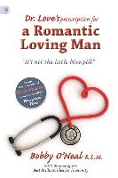 Dr. Love's Prescription for a Romantic Loving Man: It's Not the Little Blue Pill