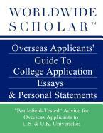 Worldwide Scholar Overseas Applicants' Guide to College Application Essays & Personal Statements