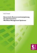 Dynamische Ressourceneinsatzplanung bei administrativen Workflow Management Systemen