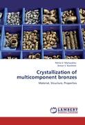 Crystallization of multicomponent bronzes