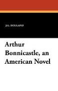 Arthur Bonnicastle, an American Novel