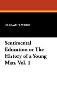 Sentimental Education or the History of a Young Man. Vol. 1