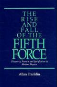 The Rise and Fall of the Fifth Force: Discover, Pursuit, and Justification in Modern Physics