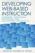 Developing Web-Based Instruction: Planning, Designing, Managing, and Evaluating for Results