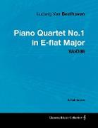 Ludwig Van Beethoven - Piano Quartet No. 1 in E-flat Major - WoO 36 - A Full Score,With a Biography by Joseph Otten