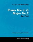 Ludwig Van Beethoven - Piano Trio in G Major No. 2 - Op. 1/No. 2 - A Score for Piano, Cello and Violin,With a Biography by Joseph Otten